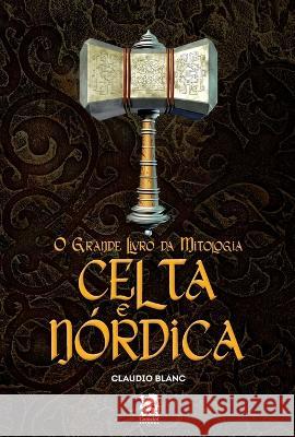 O Grande Livro Da Mitologia Celta e N?rdica Claudio Blanc 9786587817910 Camelot Editora