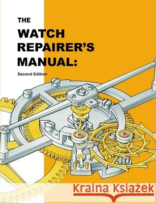 The Watch Repairer's Manual: Second Edition Henry B. Fried 9786979132157 Parker Publishing