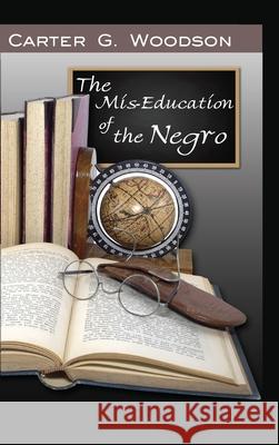 The Mis-Education of the Negro Carter Godwin Woodson 9787920172185