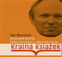 Krocení bohů Ian Buruma 9788020020406 Academia