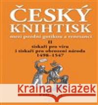 Český knihtisk mezi pozdní gotikou a renesancí II Petr Voit 9788020027528