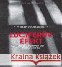 Luciferův efekt Philip G. Zimbardo 9788020032812