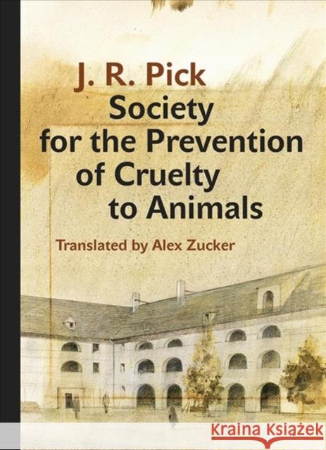 Society for the Prevention of Cruelty to Animals: A Humorous - Insofar as That Is Possible - Novella from the Ghetto J. R. Pick Alex Zucker 9788024636993 Karolinum Press, Charles University