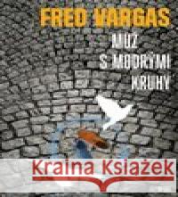 Muž s modrými kruhy Fred Vargas 9788025721063