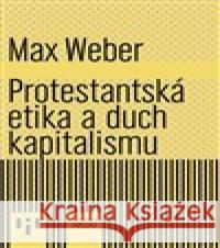 Protestantská etika a duch kapitalismu Max Weber 9788025741290