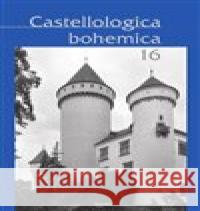 Castellologica bohemica 16 Petr Menšík 9788026106524 Západočeská univerzita