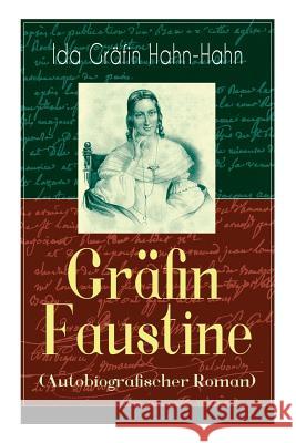 Gr�fin Faustine (Autobiografischer Roman): Die Geschichte einer emanzipierten Gr�fin Ida Grafin Hahn-Hahn 9788026861348