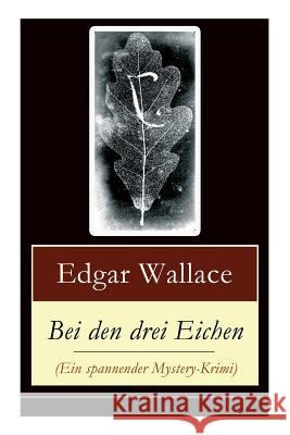 Bei den drei Eichen (Ein spannender Mystery-Krimi) Edgar Wallace 9788026862222