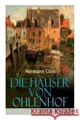 Die H�user von Ohlenhof: Ein Dorf im Portr�t Hermann Lons 9788026886594 e-artnow