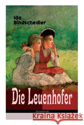Die Leuenhofer (Kinderbuch): Klassiker der Kinder- und Jugendliteratur Ida Bindschedler 9788026887898 e-artnow