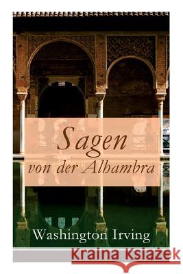 Sagen von der Alhambra: Erz�hlungen aus der Alhambra Washington Irving 9788027310036 e-artnow