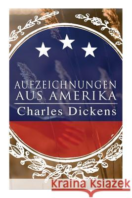 Aufzeichnungen aus Amerika Dickens 9788027313457 e-artnow