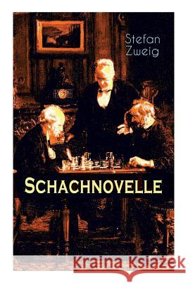 Schachnovelle: Ein Meisterwerk der Literatur: Stefan Zweigs letztes und zugleich bekanntestes Werk Stefan Zweig 9788027315291