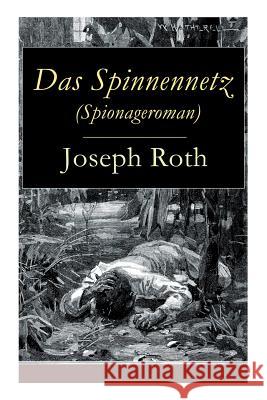 Das Spinnennetz (Spionageroman): Historischer Kriminalroman (Zwischenkriegszeit) Joseph Roth 9788027316748