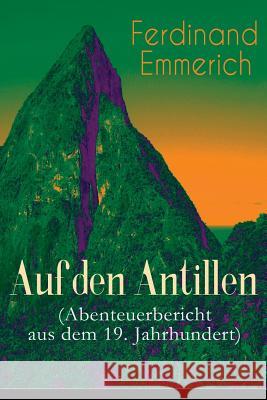 Auf den Antillen (Abenteuerbericht aus dem 19. Jahrhundert): Klassiker der Reiseliteratur Ferdinand Emmerich 9788027318995 e-artnow