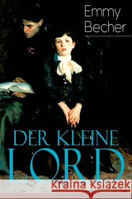 Der kleine Lord: Klassiker der Kinder- und Jugendliteratur Frances Hodgson Burnett, Emmy Becher 9788027319022 e-artnow