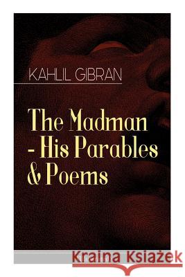 The Madman - His Parables & Poems (Illustrated) Kahlil Gibran 9788027332380 e-artnow