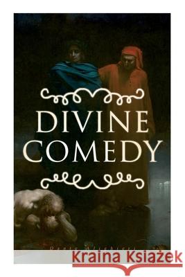 Divine Comedy: All 3 Books in One Edition - Inferno, Purgatorio & Paradiso Dante Alighieri, H W Longfellow 9788027339716 e-artnow