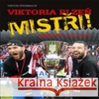 Viktoria Plzeň - Mistři! Viktor Steinbach 9788072114436 Nava