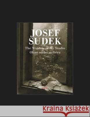 Josef Sudek: The Window of My Studio Anna F Josef Sudek 9788072155071 TORST