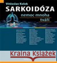 Sarkoidóza – nemoc mnoha tváří Vítězslav Kolek 9788073456283