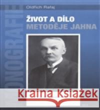 Život a dílo Metoděje Jahna OldÅ™ich Rafaj 9788074150678 NovÃ¡ tiskÃ¡rna PelhÅ™imov