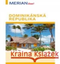 Dominikánská republika - Merian Live! Hans-Ulrich  Dillmann 9788075410016