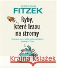 Ryby, které lezou na stromy Sebastian Fitzek 9788075543264