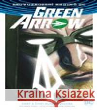 Green Arrow 1 - Smrt a život Olivera Queena Otto Schmidt 9788075950314