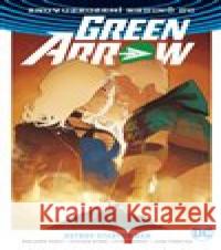 Green Arrow 2 - Ostrov starých ran Benjamin Percy 9788075950710