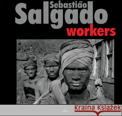 Workers Sebastiao Salgado Ivana Stankova 9788086217864 Kant Publications