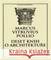 Deset knih o architektuře Marcus Vitruvius Pollio 9788086410821