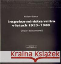 Inspekce ministra vnitra v letech 1953–1989 Milan Bárta 9788087211274