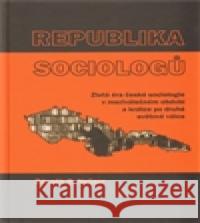 Republika sociologů R. Zdeněk Nešpor 9788087271483 Scriptorium