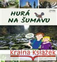 Hurá na Šumavu – Průvodce pro děti i rodiče Petr Mazný 9788087338773