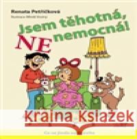 Jsem těhotná, NE nemocná Renata Petříčková 9788087383476