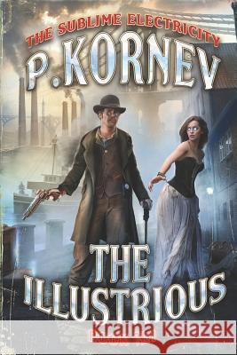 The Illustrious (the Sublime Electricity Book #1) Pavel Kornev 9788088231301