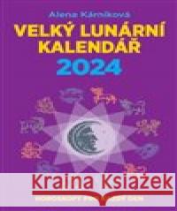 Velký lunární kalendář 2024 Alena Kárníková 9788088236191 LIKA KLUB