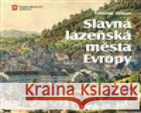 Slavná lázeňská města Evropy Lubomír Zeman 9788088258353
