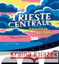 Trieste Centrale Jaroslav Rudiš 9788088378143 Labyrint