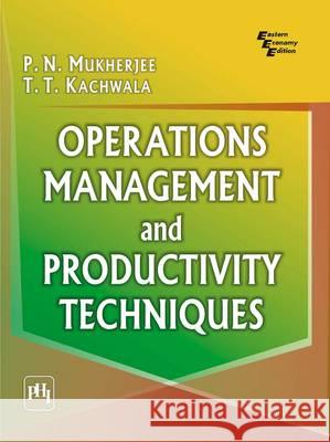 Operations Management and Productivity Techniques T.T. Kachwala 9788120336025 PHI Learning