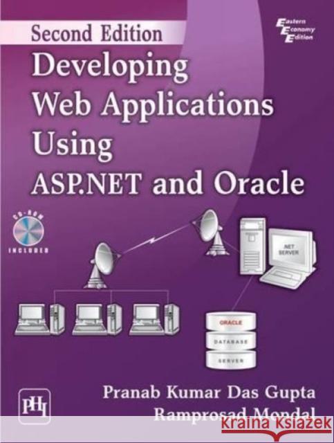 Developing Web Applications Using ASP.NET and Oracle Pranab, Kumar Das Gupta|||Mondal, Ramprosad 9788120347328 