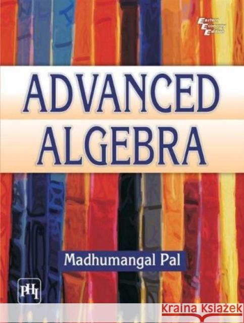 Advanced Algebra  Pal, Madhumangal 9788120347373 