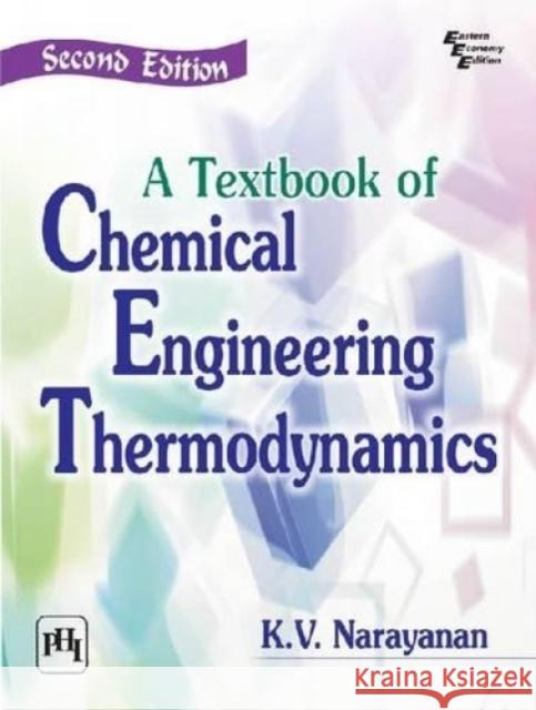 A Textbook of Chemical Engineering Thermodynamics NARAYANAN 9788120347472