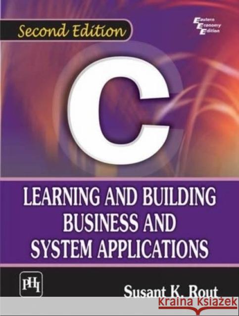 C: Learning and Building Business and System Applications ROUT 9788120347489 