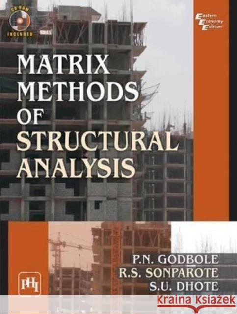 Matrix Methods of Structural Analysis P.N. Godbole R.S. Sonparote S.U. Dhote 9788120349841 PHI Learning