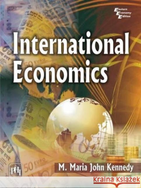 International Economics M. Maria Kennedy 9788120349865 Eurospan