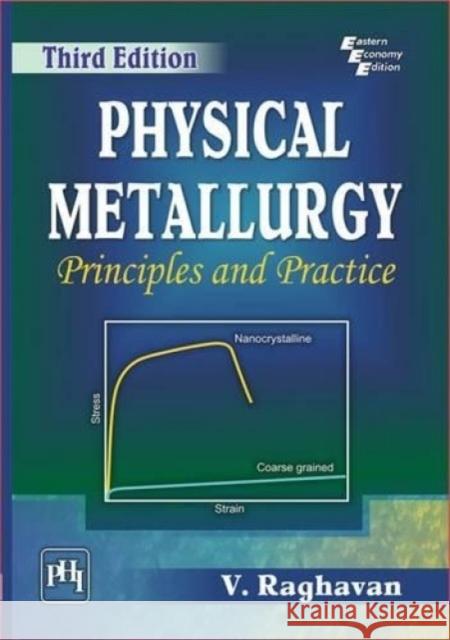Physical Metallurgy Principles and Practice Raghavan, V. 9788120351707