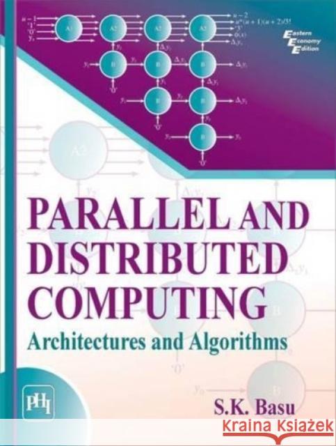 Parallel and Distributed Computing : : Architectures and Algorithms S. K. Basu   9788120352124 PHI Learning