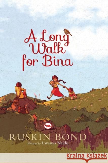 A Long Walk for Bina Ruskin Bond Lavanya Naidu 9788129129369 Red Turtle